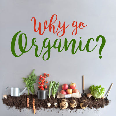 Why go Organic?
